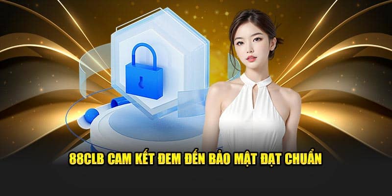 88CLB cam kết đem đến bảo mật đạt chuẩn