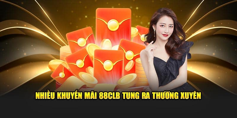 Nhiều khuyến mãi 88CLB tung ra thường xuyên